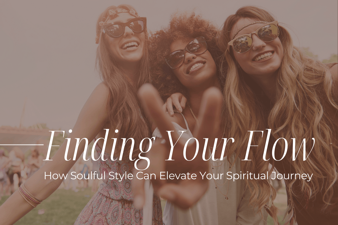 Finding Your Flow: How Soulful Style Can Elevate Your Spiritual Journey